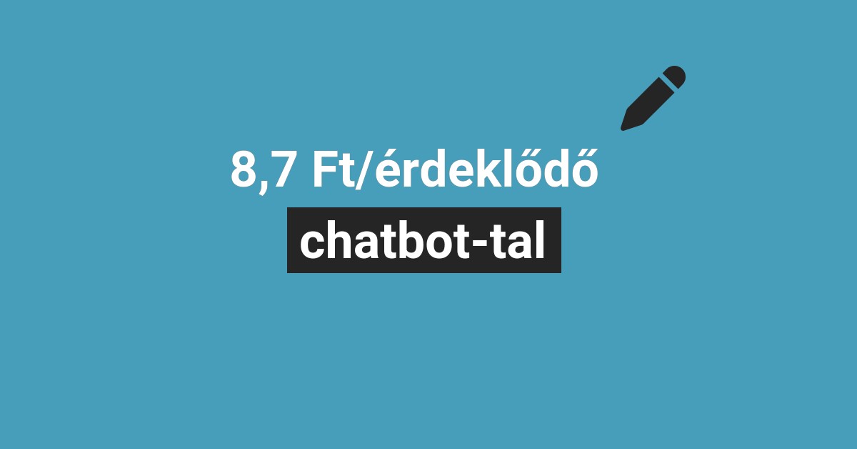 8,7 Ft/érdeklődő chatbot-tal